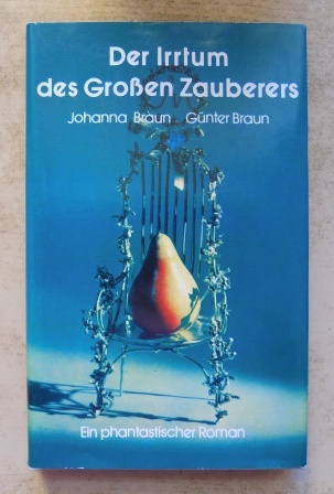 Braun, Johanna und Günter Braun  Der Irrtum des großen Zauberers - Ein phantastischer Roman. 