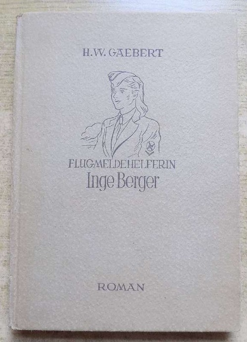 Gaebert, Hans Walter  Flugmeldehelferin Inge Berger. 