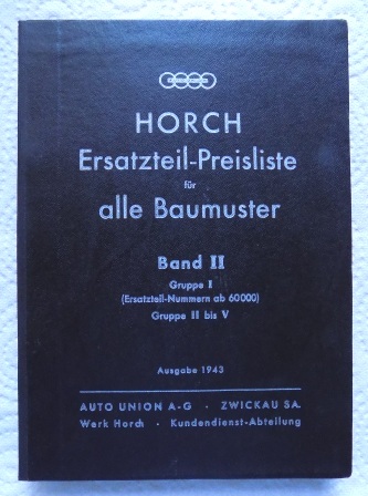 Auto Union, (Hrg.)  Horch Ersatzteil Preisliste für alle Baumuster - Gruppe I - Ersatzteil-Nummern ab 60000. Gruppe II bis V. Ausgabe 1943. 
