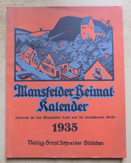Mühlner, Waldemar  Mansfelder Heimat Kalender 1935 - Jahrbuch für das Mansfelder Land und die benachbarten Kreise. 