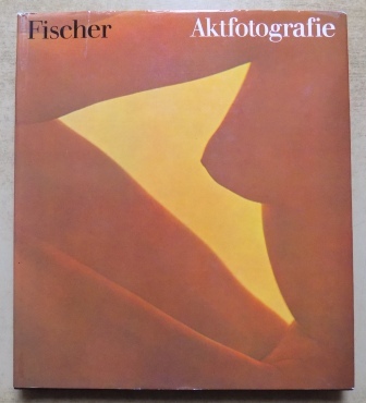 Fischer, Klaus  Aktfotografie. 