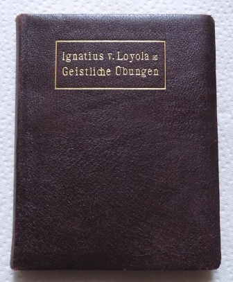 Loyola, Ignatius von  Die geistlichen Übungen des Ignatius von Loyola - Übersetzt und eingeleitet von Erwin Wendt. 