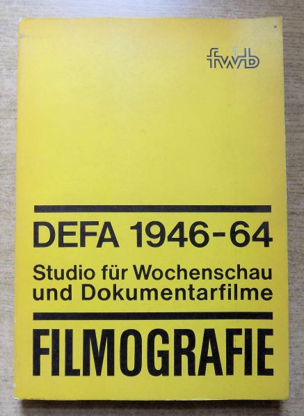 Lichtenstein, Manfred; Eckart Jahnke und Kurt Rohrmoser  DEFA 1946 bis 64 - Filmografie - Studio für Wochenschau und Dokumentarfilme. Filmografie. 
