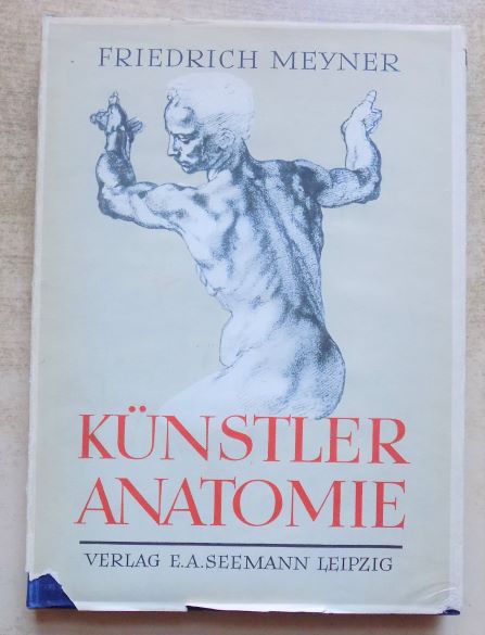 Meyner, Friedrich  Künstleranatomie - Neu bearbeitet von Curt Siegel. 