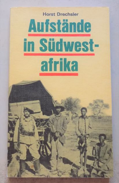 Drechsler, Horst  Aufstände in Südwestafrika - Der Kampf der Herero und Nama 190  -  1907 gegen die deutsche Kolonialherrschaft. 