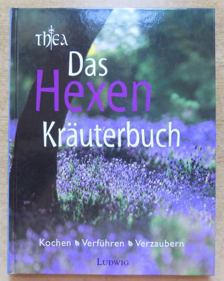 Rias-Bucher, Barbara  Das Hexen Kräuterbuch - Kochen, verführen, verzaubern. 