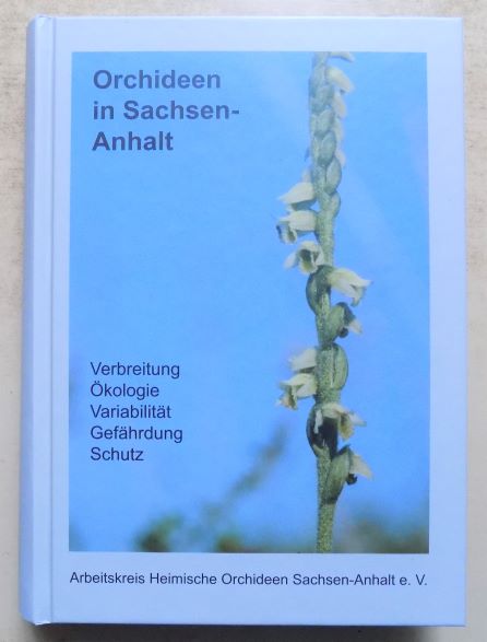 Bräuer, Gerda; Christoph Hein und Karl Heyde  Orchideen in Sachsen-Anhalt - Verbreitung, Ökologie, Variabilität, Gefährdung, Schutz. 