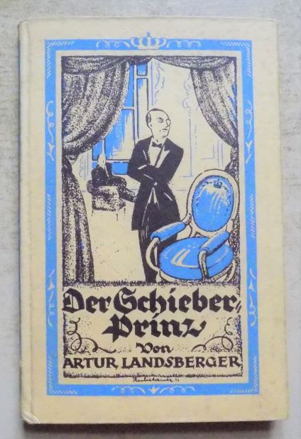 Landsberger, Artur  Der Schieberprinz - Eine Geschichte von unsern Zeitgenossen. 