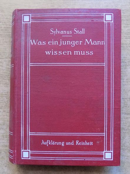 Stall, Sylvanus  Was ein junger Mann wissen muß - Einzige autorisierte deutsche Ausgabe. Aufklärung und Reinheit. 
