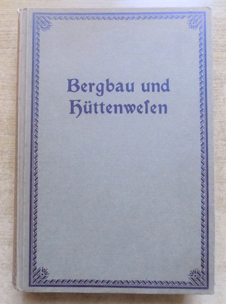 Treptow, E.; F. Wüste und W. Borchers  Bergbau und Hüttenwesen - Für weitere Kreise dargestellt. 