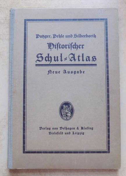 Pehle, Max und Hans Silberborth  F. W. Putzgers Historischer Schul-Atlas - Neue Ausgabe mit besonderer Berücksichtigung der Geopolitik, Wirtschafts- und Kulturgeschichte. 