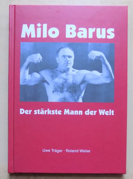 Träger, Uwe und Roland Weise  Milo Barus - Der stärkste Mann der Welt. 