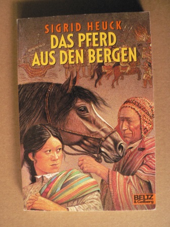 Heuck, Sigrid  Das Pferd aus den Bergen. (Ab 11 J.). 