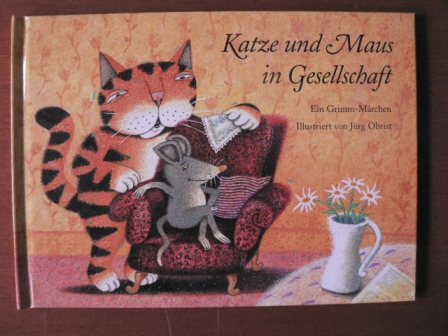 Gebrüder Grimm/Jürg Obrist (Illustr.)  Katze und Maus in Gesellschaft. Ein Märchen der Gebrüder Grimm 