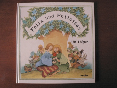 Ulf Löfgren (Autor), Ernst A. Ekker (Herausgeber)  Felix und Felicitas 