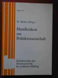 Mickel, Wolfgang W. [Hrsg.]  Handlexikon zur Politikwissenschaft (Schriftenreihe der Bundeszentrale für politische Bildung) 