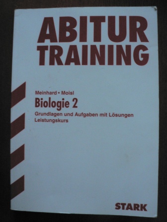 Meinhardt/Moisl  Abitur Training Biologie 2 Grundlagen und Aufgaben mit Lösungen. Leistungskurs 