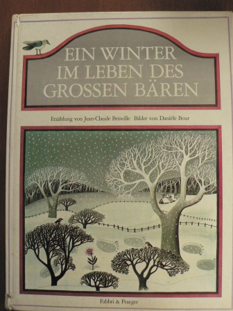 Brisville, Jean-Claude / Bour, Daniele (Illustr.)/Baustian, Lieselott (Übersetz.)  Ein Winter im Leben des Großen Bären. 