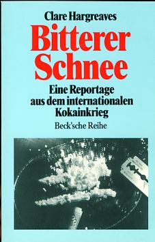 Hargreaves, Clare/Scholz, Ursula (Übersetz.)  Bitterer Schnee. Eine Reportage aus dem internationalen Kokainkrieg 