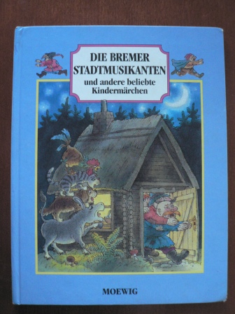 Brüder Grimm/Karl-Heinz Appelmann (Illustr.)/Ingeborg Feustel & Ursula Werner-Böhnke (Nacherz.)  Die Bremer Stadtmusikanten und andere beliebte Kindermärchen 