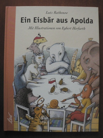 Rathenow, Lutz/Herfurth, Egbert (Illustr.)  Ein Eisbär aus Apolda 