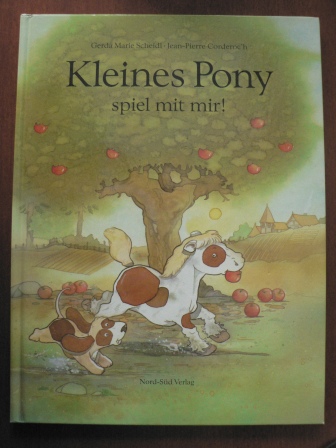 Scheidl, Gerda Marie / Corderoch, Jean-Pierre (Illustr.)  Kleines Pony, spiel mit mir. 