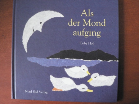 Coby Hol/Guido Stocker (Übersetz.)  Als der Mond aufging 