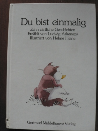 Askenazy, Ludwig / Heine, Helme (Illustr.)  Du bist einmalig. (Ab 8 J.). Zehn zärtliche Geschichten 