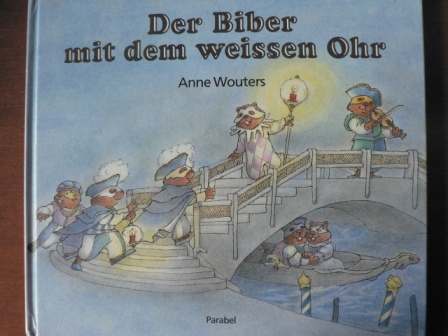 Wouters, Anne/Haupt, Barbara (Übersetz.)  Der Biber mit dem weißen Ohr. 