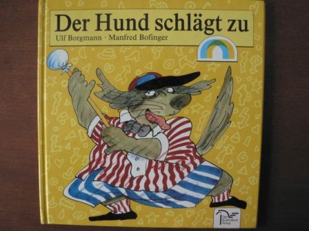 Borgmann, Ulf / Bofinger, Manfred (Illustr.)  Der Hund schlägt zu. 