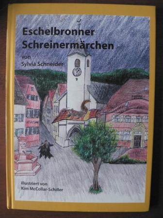 Sylvia Schneider/Kim McCollar-Schiller (Illustr.)  Eschelbronner Schreinermärchen 