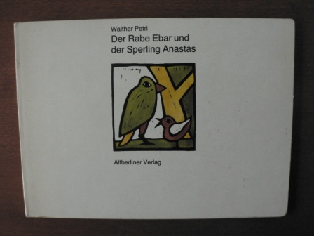 Walther Petri/Claudia Schauß (Linolschnitte)  Der Rabe Ebar und der Sperling Anastas 