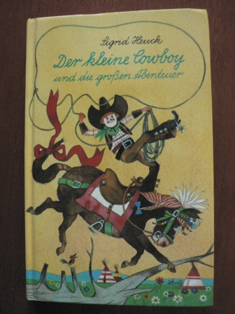 Sigrid Heuck/Herbert Lentz (Illustr.)/Julius Kirn (Schreibschrift)  Der kleine Cowboy und die großen Abenteuer 