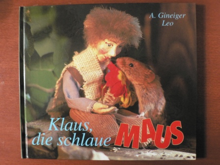 A. Gineiger/Leo  Klaus, die schlaue Maus. Ein Mäusefotobilderbuch 