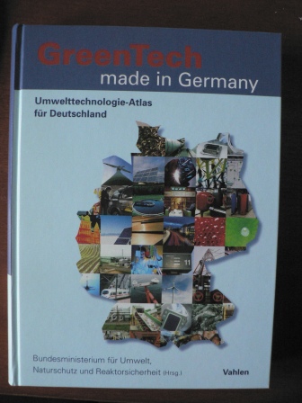 Federal Ministry for the Environment, Nature Conservation and Nuclear Safety  GreenTech Made in Germany.  Innovation Atlas: Environmental Technologies in Germany. Englische Ausgabe 