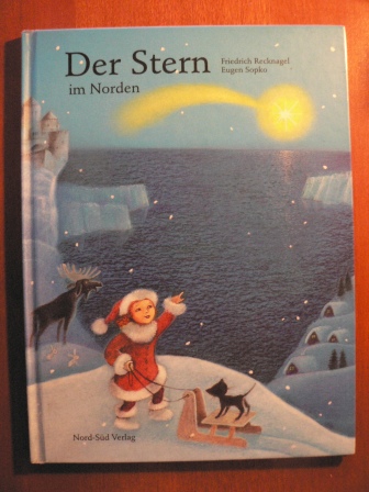 Friedrich Recknagel/Eugen Sopko (Illustr.)  Der Stern im Norden. Eine Weihnachtsgeschichte 
