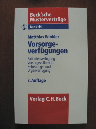 Winkler, Matthias  Beck`sche Musterverträge: Band 44- Vorsorgeverfügungen. Patientenverfügung - Vorsorgevollmacht - Betreuungs- und Organverfügung. Mit CD 