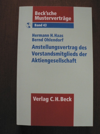 Haas, Hermann H./Ohlendorf, Bernd  Beck`sche Musterverträge: Band 43. Anstellungsvertrag des Vorstandsmitglieds der Aktiengesellschaft. Incl. CD 