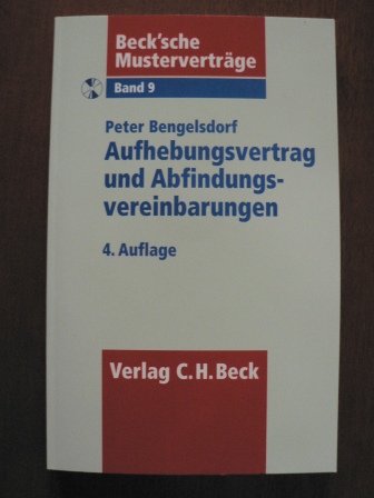 Bengelsdorf, Peter  Beck`sche Musterverträge: Band 9. Aufhebungsvertrag und Abfindungsvereinbarungen. Mit CD 