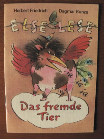 Herbert Friedrich (Text)/Dagmar Kunze (Illustr.)  Das fremde Tier 