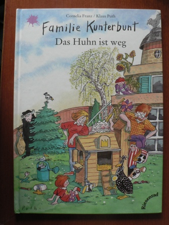 Cornelia Franz (Autor)/ Klaus Puth (Illustr.)  Familie Kunterbunt, Das Huhn ist weg (großformatig) 
