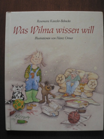 Heinz Ortner (Illustr.)/Rosemarie Künzler-Behncke  Was Wilma wissen will 