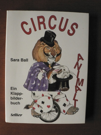 Sara Ball/Caroline Kazianka (Verse)  Circus Animali. Ein Klappbilderbuch 