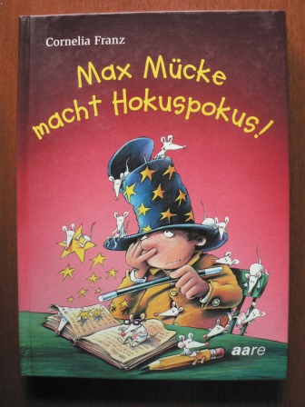 Franz, Cornelia/Butschkow, Ralf (Illustr.)  Max Mücke macht Hokuspokus. 
