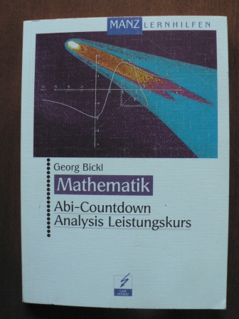 Georg Bickl  Mathematik. Abi- Countdown Analysis Leistungskurs. 