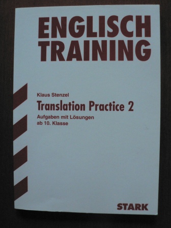 Klaus Stenzel  Training Englisch. Translation Practice 2. Aufgaben mit Lösungen ab 10. Klasse 