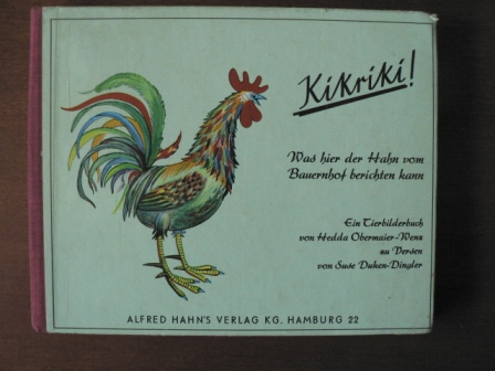 Hedda Obermaier-Wenz (Illustr.)/Suse Duken-Dingler (Verse)  Kikriki. Was hier der Hahn vom Bauernhof berichten kann. Ein Tierbilderbuch 