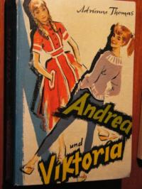 Adrienne Thomas; Wulz Hans (Illustr.)  Andrea und Viktoria. Eine Erzählung von jungen Menschen 