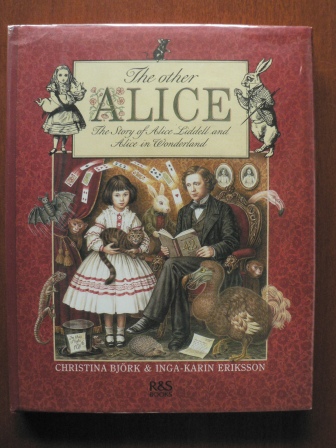 Christina Björk & Inga-Karin Eriksson  The other ALICE. The Story of Alice Liddell and Alice in Wonderland 