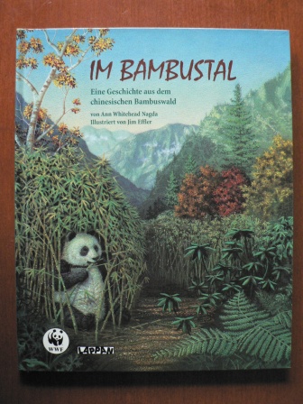 Nagda Whitehead, Ann / Effler, Jimm (Illustr.)  Im Bambustal. Eine Geschichte aus dem chinesischen Bambuswald 